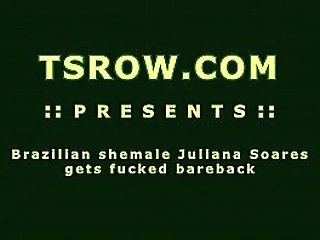 shemale juliana soares fucked bareback