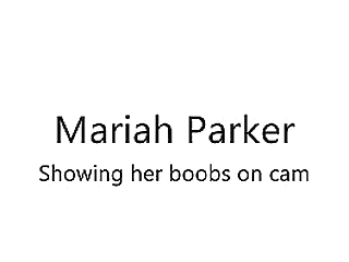 mariah parker showing her boobs on webcam
