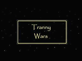 tranny wars - episode one